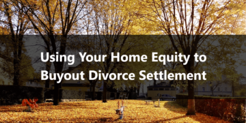 Using Your Home Equity to Buyout Divorce Settlement