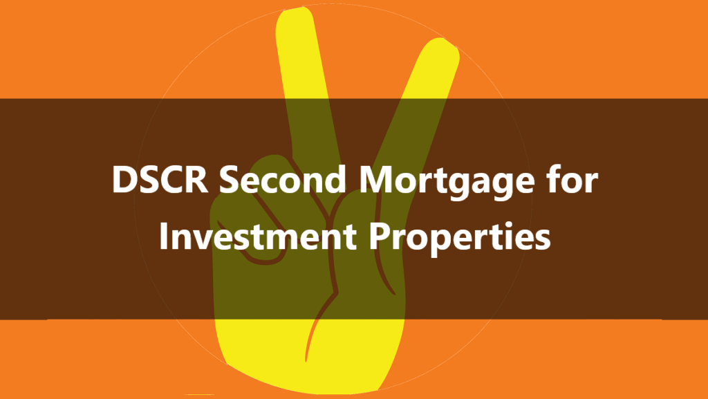 DSCR Second Mortgage for Investment Properties