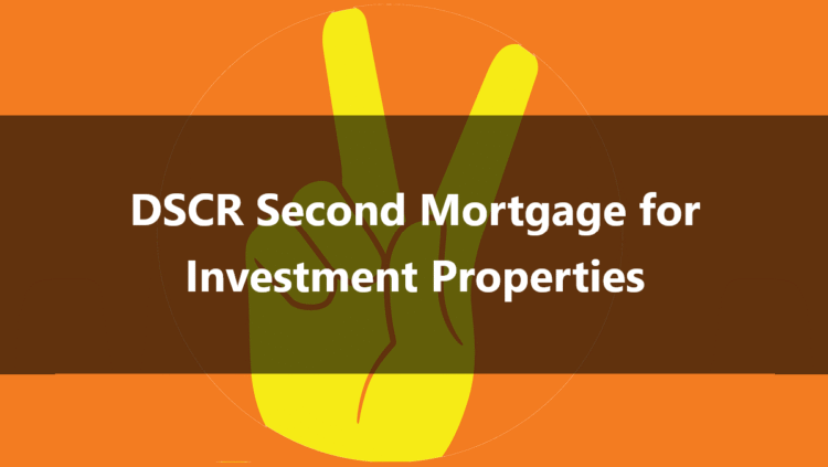 DSCR Second Mortgage for Investment Properties