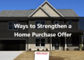 Ways to Strengthen a Home Purchase Offer