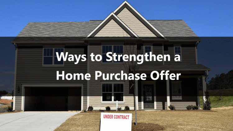 Ways to Strengthen a Home Purchase Offer
